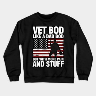 Vet Bod Like a Dad Bod But With More Pain and Stuff Crewneck Sweatshirt